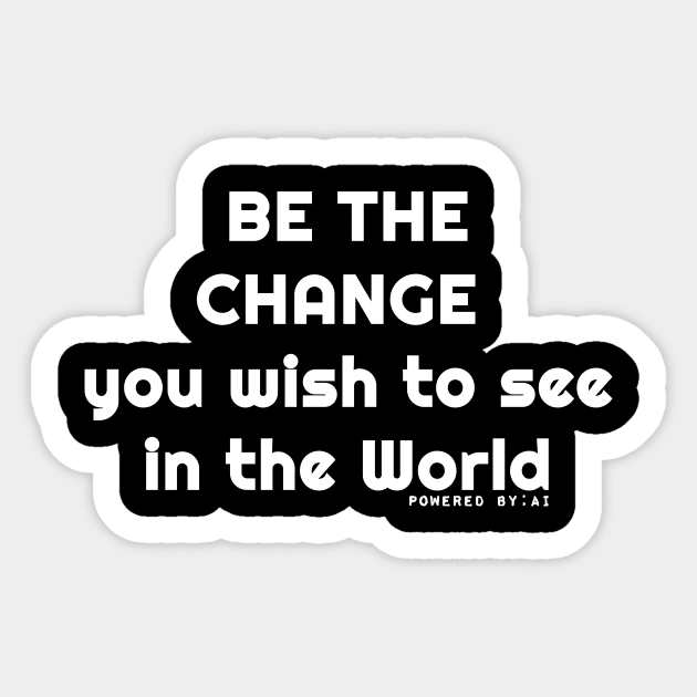 Be the Change you wish to see in the World | Motivation| creating positive change Sticker by WHIZZBE